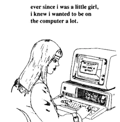 Ever since I was a girl I knew I wanted to be on my computer a lot.