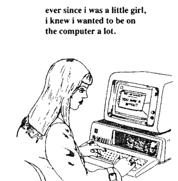 Ever since I was a girl I knew I wanted to be on my computer a lot.